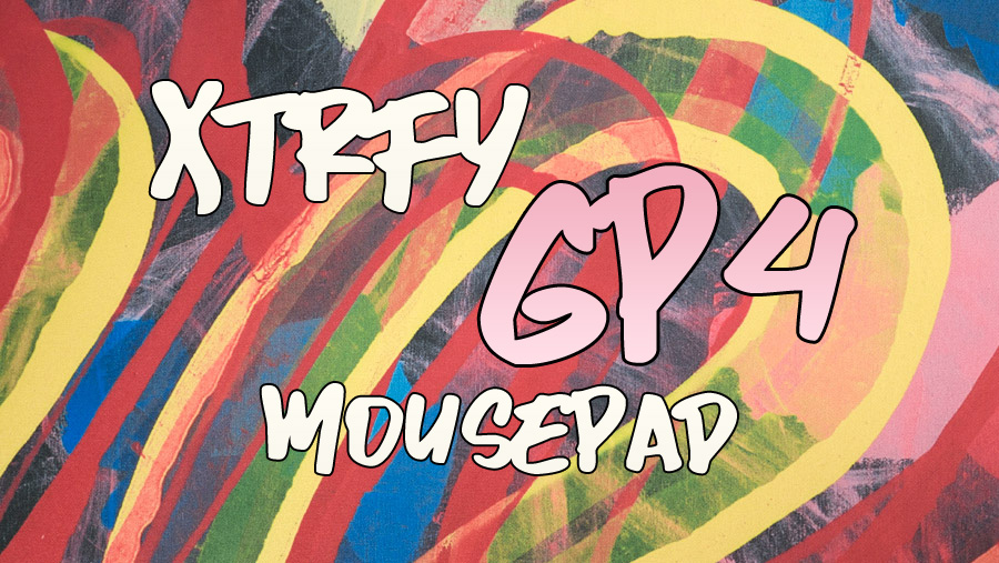 Xtrfy GP4 レビュー。現代アートワークが目を惹くおしゃれマウスパッド 