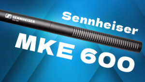 Sennheiser MKE 600 レビュー。ホワイトノイズの少ない高品質ショットガンマイク