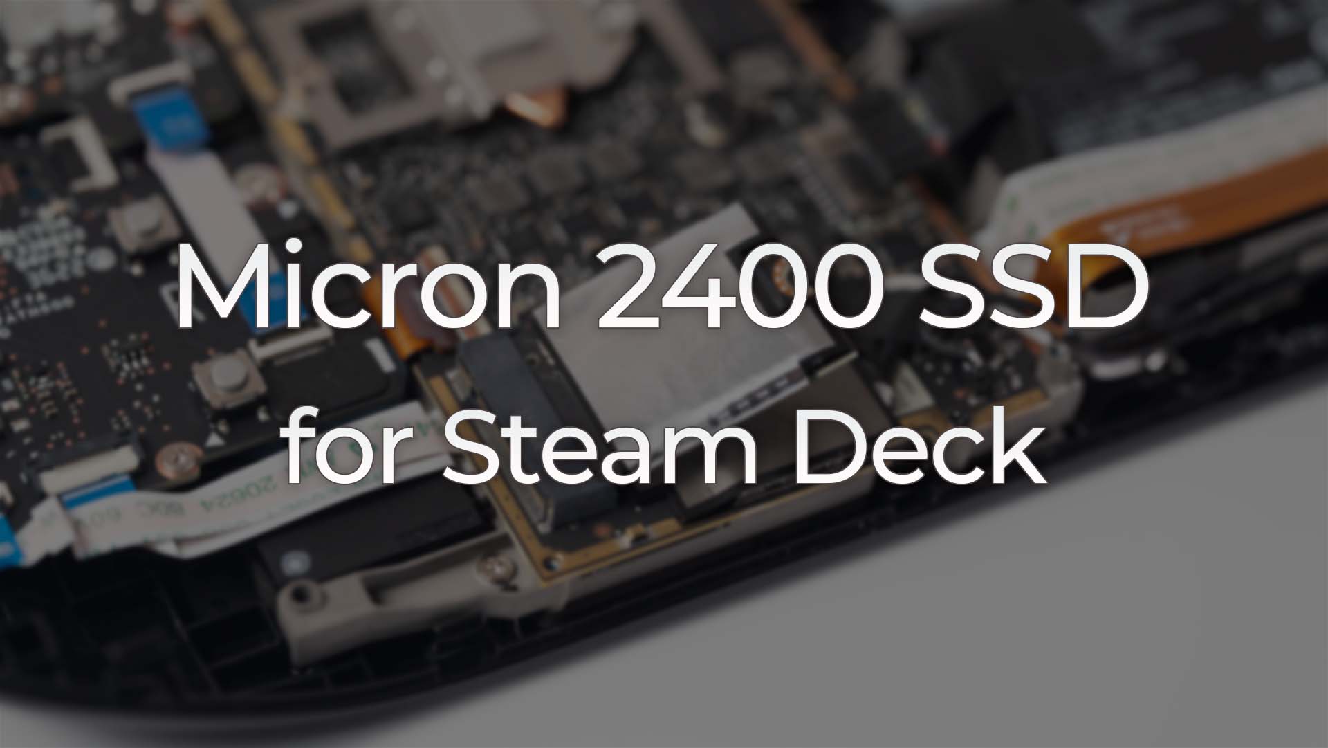 Micron 2400 SSD をSteam Deckに換装する方法